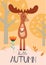 Stylish autumn card or banner with a cute moose. Funny vector illustration with text.