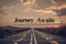 Stylized image of an open road stretching into the horizon at sunrise, with 'Journey Awaits' written