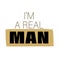 Stylized inscription I am a REAL MAN isolated on a white background for banners, posters, t-shirts