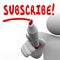 Subscribe Man Writing Word Red Marker Subscription Join Membership