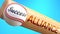 Success in life depends on alliance - pictured as word alliance on a bat, to show that alliance is crucial for successful business