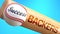 Success in life depends on backers - pictured as word backers on a bat, to show that backers is crucial for successful business or