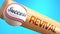 Success in life depends on revival - pictured as word revival on a bat, to show that revival is crucial for successful business or