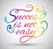 Success is not easy text design.