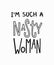 Such a nasty woman fearless weird quote lettering