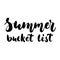 Summer bucket list - hand drawn lettering quote isolated on the white background. Fun brush ink inscription for photo