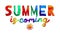 Summer is coming. Multicolored bright funny cartoon tremble positive inscription