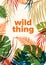 Summer decorative poster template with translucent foliage of tropical jungle plants and phrase Wild Thing. Flyer with