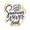 Summer never End hand drawn vector quote lettering. Motivational typography. Isolated on white background