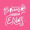 Summer never ends. Hand drawn vector quote lettering. Motivational typography