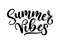 Summer vibes lettering inscription isolated on white background.