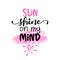 Sun shine on my mind - Motivational summer quotes.