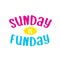 Sunday is funday... Happy sunday quote.. happy sunday greeting.. Weekend quote.. daily quote