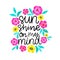 Sunshine on my mind. Handdrawn illustration. Positive quote made in vector.Motivational slogan. Inscription for t shirts