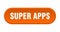 super apps button. rounded sign on white background