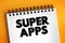 Super apps - mobile applications that provides multiple services including payment and financial transaction processing, text