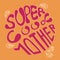 Super cool mother - colorful lettering phrase in circle. Text for greeting cards, mothers day posters, banners, prints.