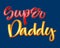 Super Daddy colorful calligraphy phrase on dark background