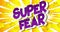 Super Fear text on comic book background with changing colors.