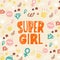 Super girl - motivational and inspirational slogan. Vector illustration in cartoon style.