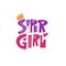 Super Girl phrase. Scandinavian typography. Vector illustration. Isolated on white background