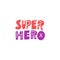 Super Hero lettering. Kids phrase. Modern typography. Colorful vector illustration. Isolated on white background
