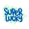 super lucky quote text typography design graphic vector illustration