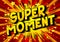 Super Moment - Comic book style words.