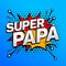 Super papa, Super Dad spanish text, father celebration