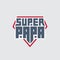 Super Papa - t-shirt print. Happy father`s day. Vector. Patch with lettering and stars. My daddy is a super hero