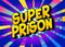 Super Prison - comic book word.