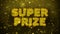 Super Prize Text on Golden Glitter Shine Particles Animation.