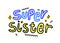 Super Sister with Lettering Typography and Doodle Drawing. Hand Written Font Isolated on White Background. T-shirt Print