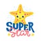 Super star. Cartoon starfish character and funny inscription. Vector illustration.