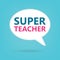 Super teacher on a speech bubble