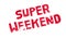 Super Weekend rubber stamp