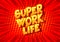 Super Work life - Comic book style words.