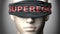 Superego can make things harder to see or makes us blind to the reality - pictured as word Superego on a blindfold to symbolize