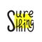 Sure thing - simple inspire and motivational quote. English idiom, slang. Lettering. Print