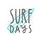 Surf days. Hand drawn lettering.