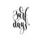 Surf days - hand lettering inscription text positive quote