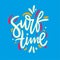 Surf Time phrase. Hand drawn vector lettering. Summer quote. Isolated on blue background.