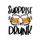 Surprise i`m drunk- funny text with beer mugs.