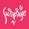 Surprise phrase hand drawn vector lettering. Isolated on pink background.