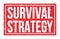 SURVIVAL STRATEGY, words on red rectangle stamp sign