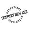 Suspect Beware rubber stamp