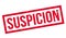 Suspicion rubber stamp