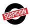 Suspicion rubber stamp