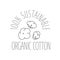 Sustainable organic cotton sign of eco friendly, natural labels for print packaging biodegradable, sustainable products