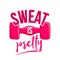 Sweat is pretty - lovely lettering calligraphy quote.